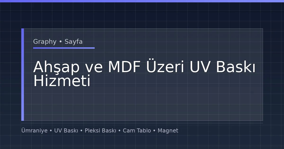 Ahşap ve MDF Üzeri UV Baskı Hizmeti