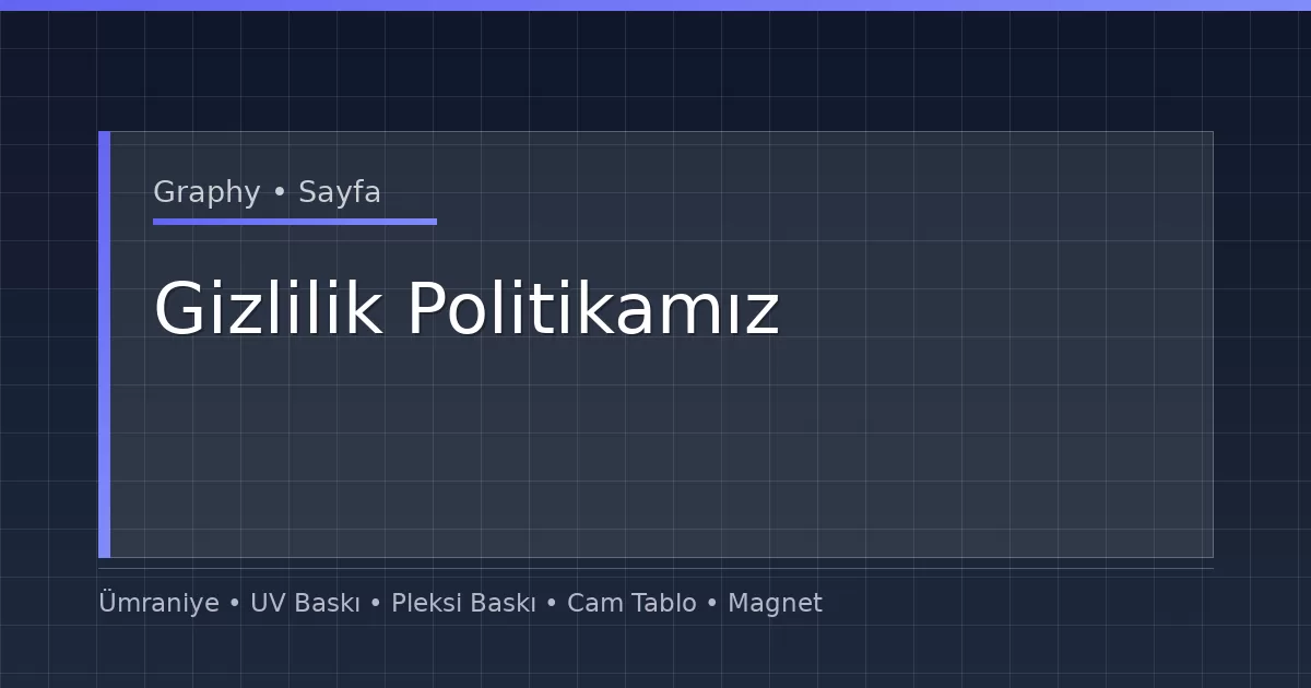 Gizlilik Politikamız