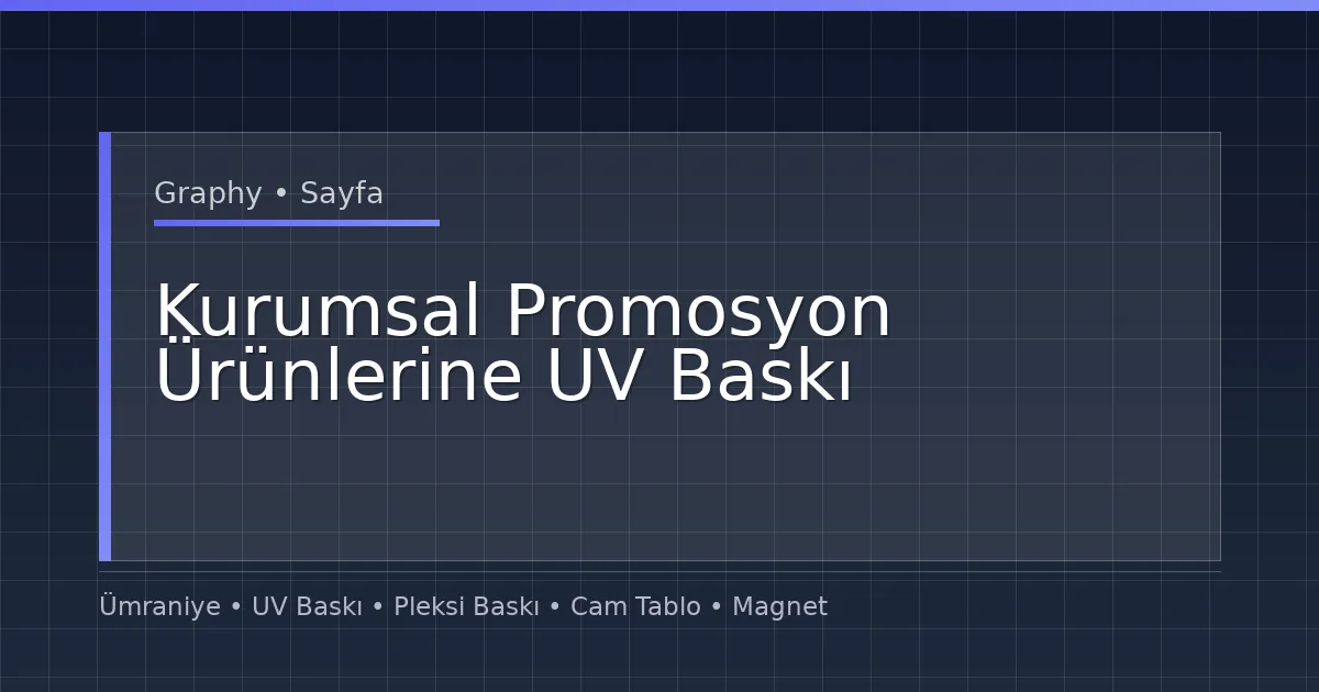 Kurumsal Promosyon Ürünlerine UV Baskı