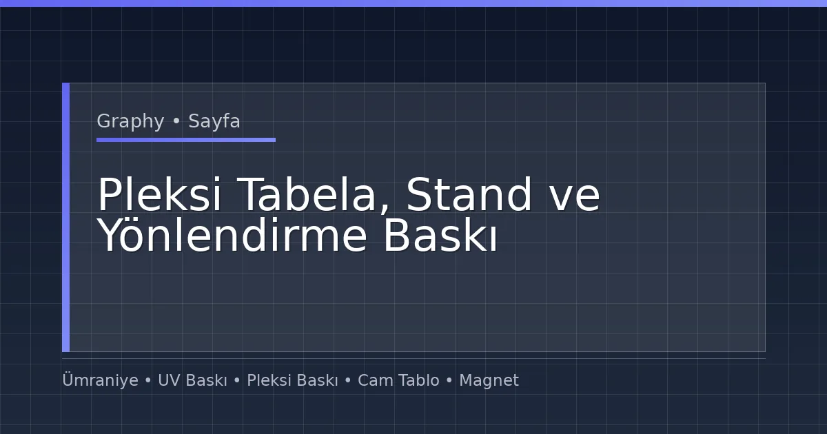 Pleksi Tabela, Stand ve Yönlendirme Baskı