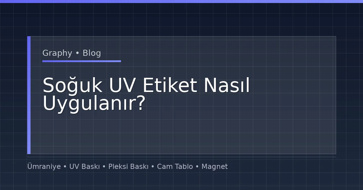 Soğuk UV Etiket Nasıl Uygulanır?