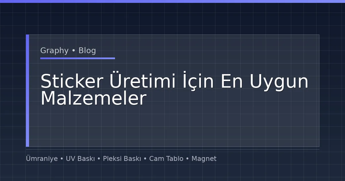 Sticker Üretimi İçin En Uygun Malzemeler