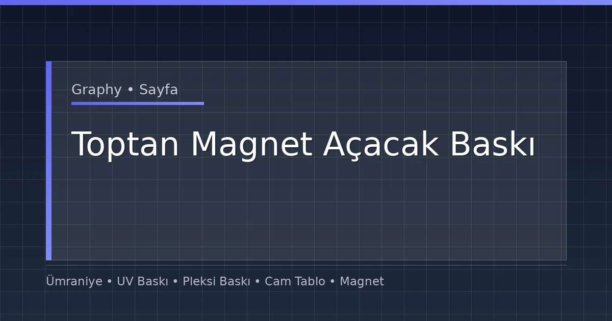 Toptan Magnet Açacak Baskı
