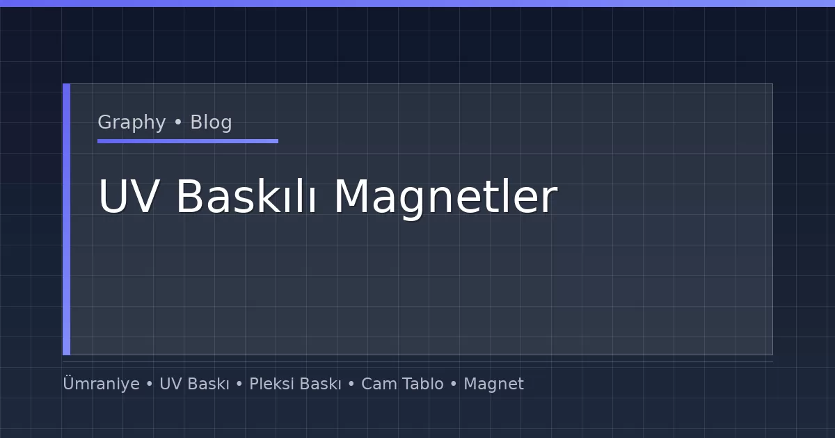 UV Baskılı Magnetler